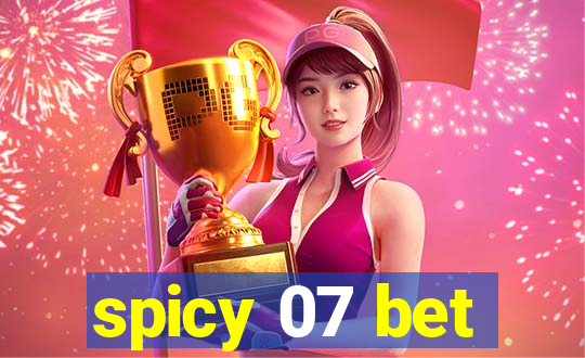 spicy 07 bet